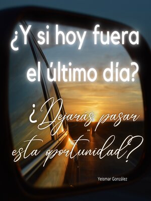 ¿Y si hoy fuera el último día? ¿Dejarás pasar esta oportunidad? - Audiobook